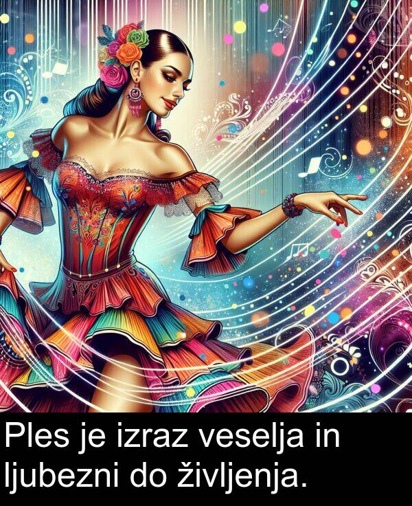 življenja: Ples je izraz veselja in ljubezni do življenja.
