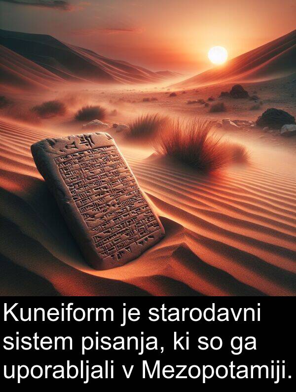 sistem: Kuneiform je starodavni sistem pisanja, ki so ga uporabljali v Mezopotamiji.