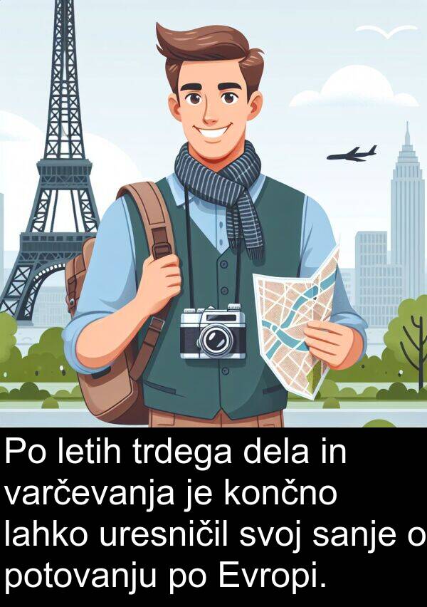končno: Po letih trdega dela in varčevanja je končno lahko uresničil svoj sanje o potovanju po Evropi.