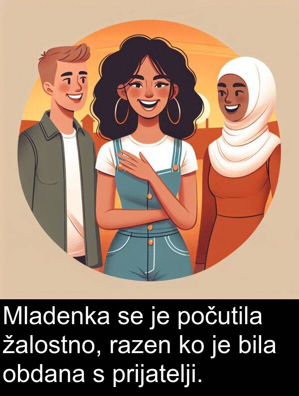 žalostno: Mladenka se je počutila žalostno, razen ko je bila obdana s prijatelji.