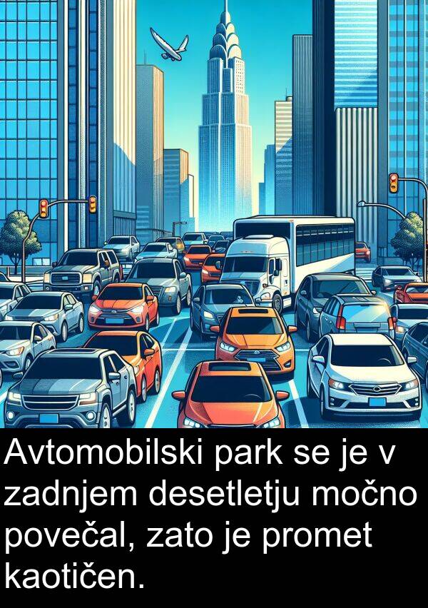 kaotičen: Avtomobilski park se je v zadnjem desetletju močno povečal, zato je promet kaotičen.