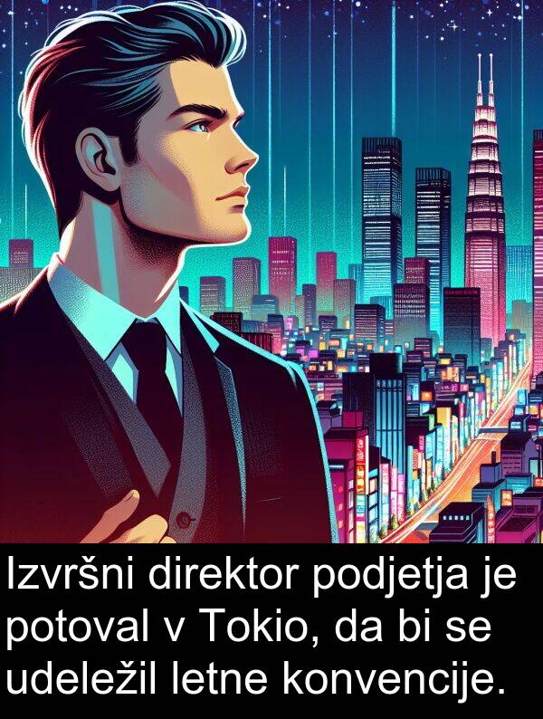 potoval: Izvršni direktor podjetja je potoval v Tokio, da bi se udeležil letne konvencije.