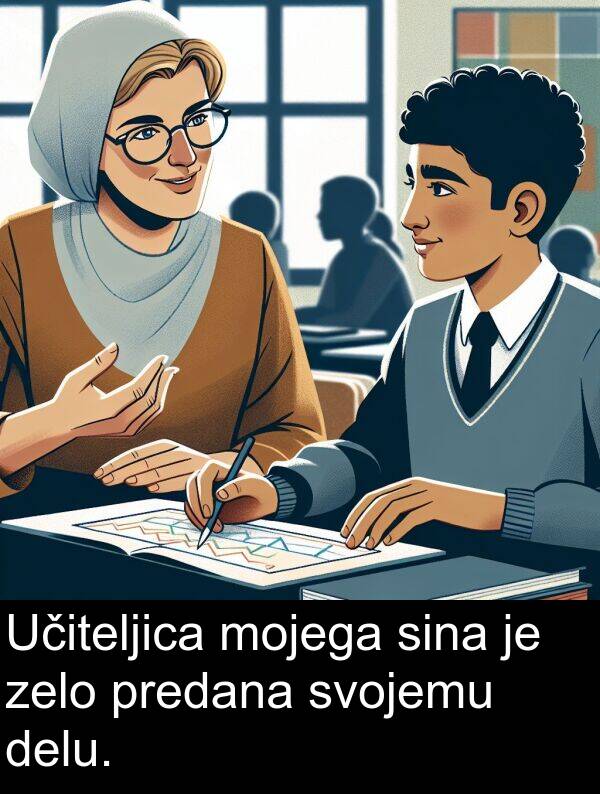 mojega: Učiteljica mojega sina je zelo predana svojemu delu.