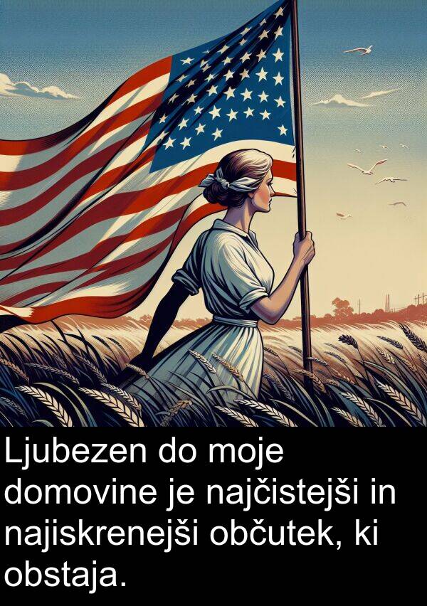 občutek: Ljubezen do moje domovine je najčistejši in najiskrenejši občutek, ki obstaja.