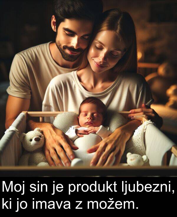 sin: Moj sin je produkt ljubezni, ki jo imava z možem.
