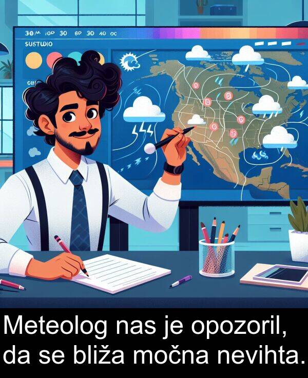 bliža: Meteolog nas je opozoril, da se bliža močna nevihta.