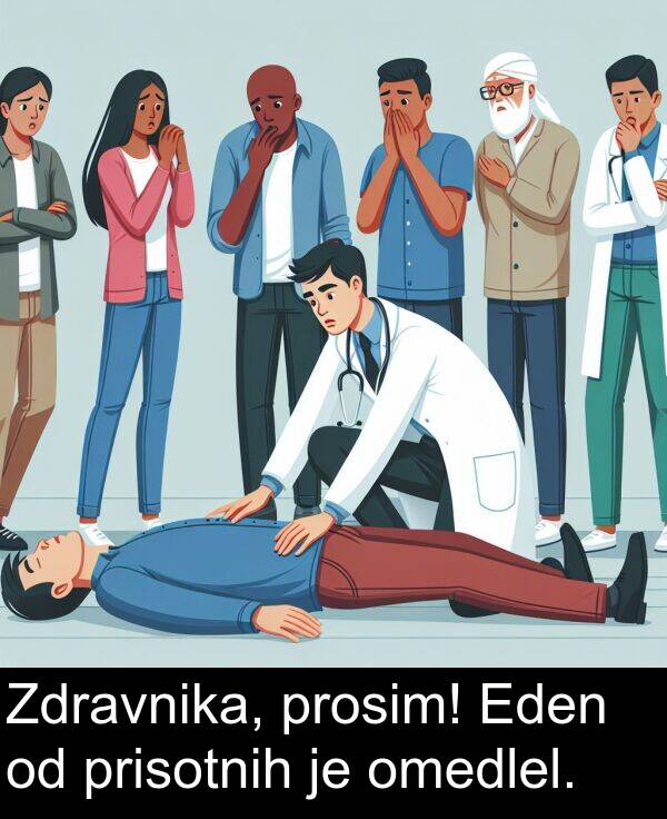 omedlel: Zdravnika, prosim! Eden od prisotnih je omedlel.