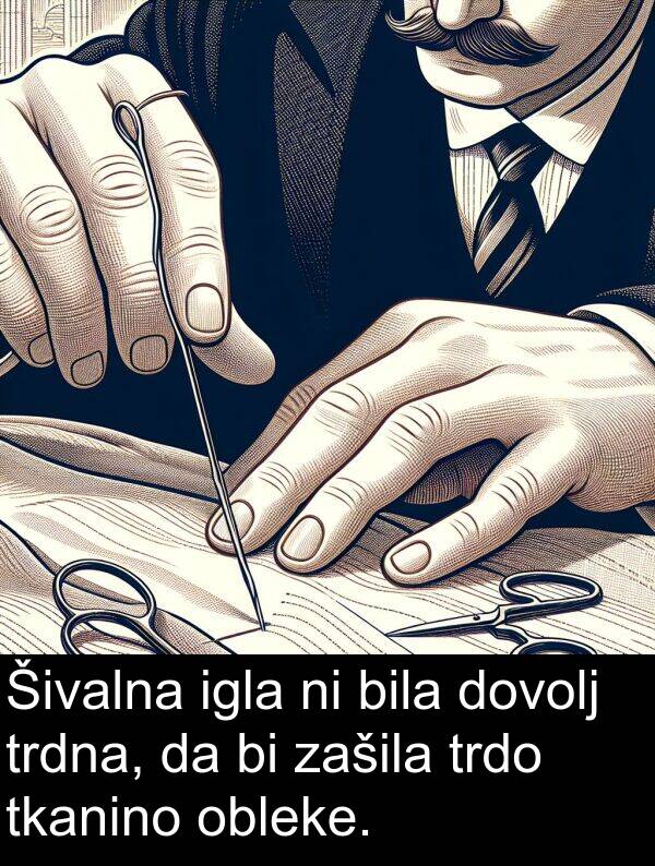obleke: Šivalna igla ni bila dovolj trdna, da bi zašila trdo tkanino obleke.