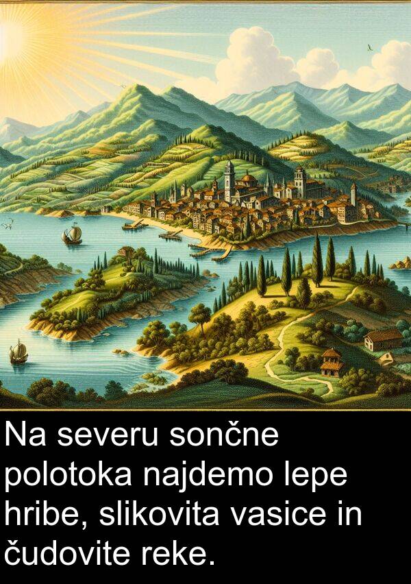 sončne: Na severu sončne polotoka najdemo lepe hribe, slikovita vasice in čudovite reke.