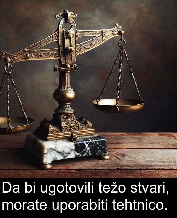 stvari: Da bi ugotovili težo stvari, morate uporabiti tehtnico.