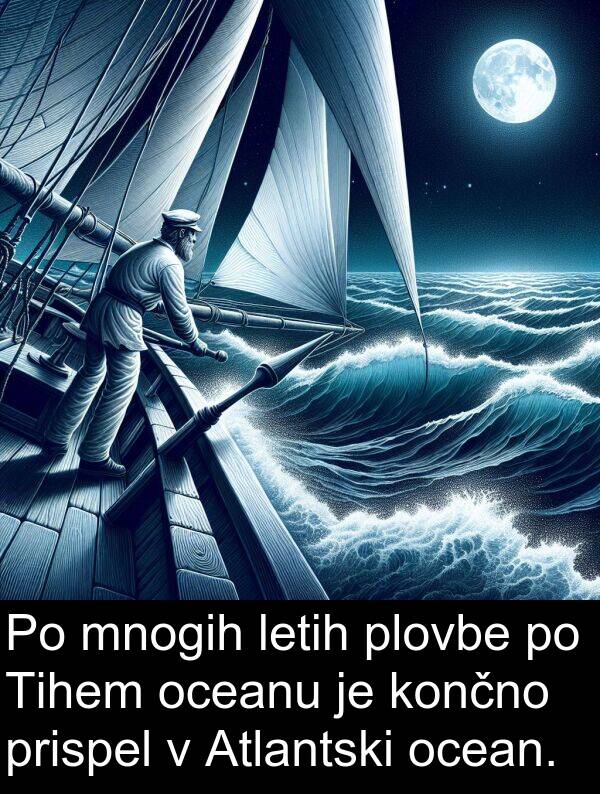 končno: Po mnogih letih plovbe po Tihem oceanu je končno prispel v Atlantski ocean.