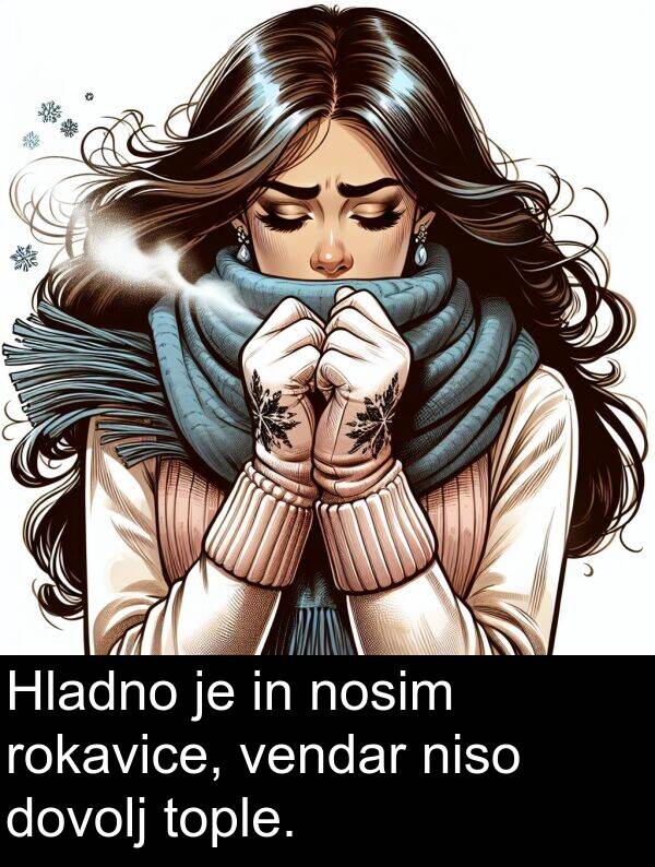 vendar: Hladno je in nosim rokavice, vendar niso dovolj tople.