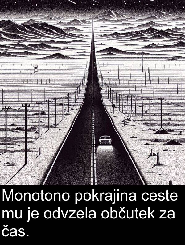 ceste: Monotono pokrajina ceste mu je odvzela občutek za čas.