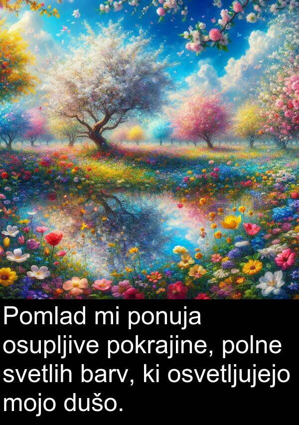 barv: Pomlad mi ponuja osupljive pokrajine, polne svetlih barv, ki osvetljujejo mojo dušo.