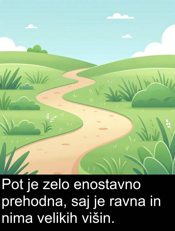 ravna: Pot je zelo enostavno prehodna, saj je ravna in nima velikih višin.