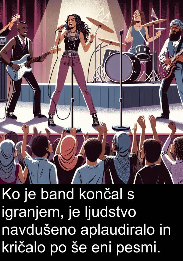 kričalo: Ko je band končal s igranjem, je ljudstvo navdušeno aplaudiralo in kričalo po še eni pesmi.