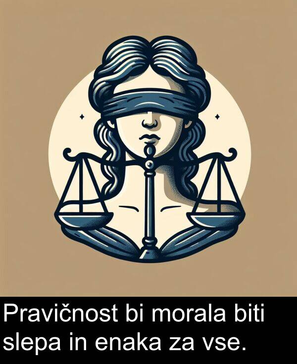 morala: Pravičnost bi morala biti slepa in enaka za vse.