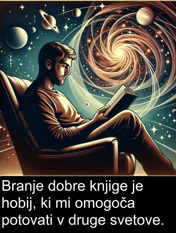 potovati: Branje dobre knjige je hobij, ki mi omogoča potovati v druge svetove.
