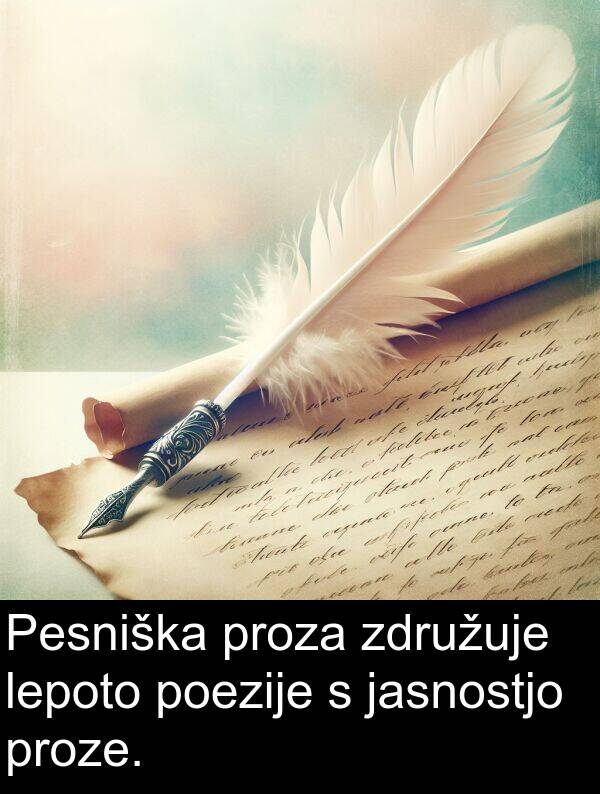 jasnostjo: Pesniška proza združuje lepoto poezije s jasnostjo proze.