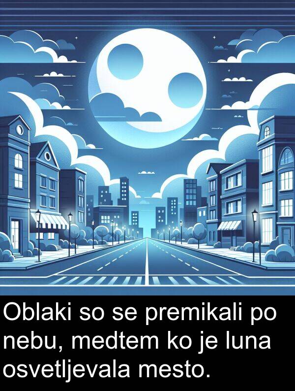 nebu: Oblaki so se premikali po nebu, medtem ko je luna osvetljevala mesto.