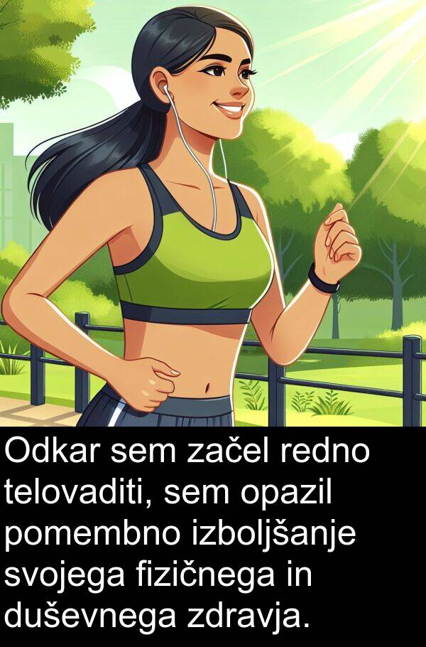pomembno: Odkar sem začel redno telovaditi, sem opazil pomembno izboljšanje svojega fizičnega in duševnega zdravja.