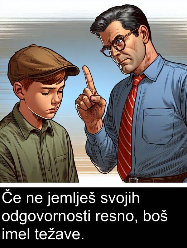 boš: Če ne jemlješ svojih odgovornosti resno, boš imel težave.