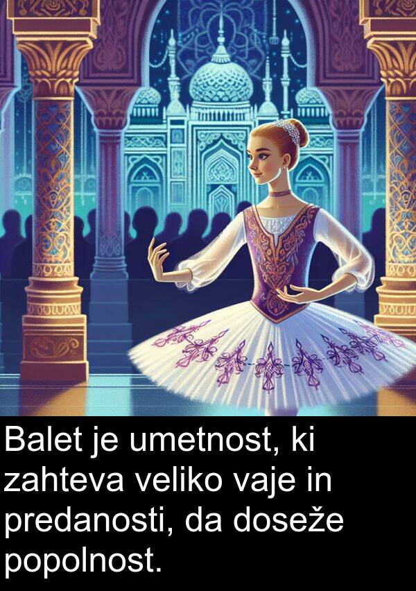 vaje: Balet je umetnost, ki zahteva veliko vaje in predanosti, da doseže popolnost.