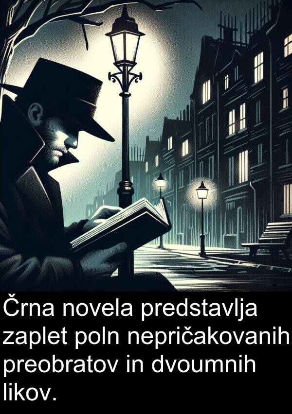 nepričakovanih: Črna novela predstavlja zaplet poln nepričakovanih preobratov in dvoumnih likov.