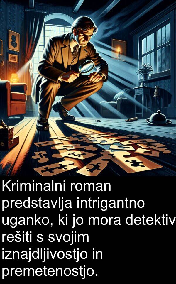 mora: Kriminalni roman predstavlja intrigantno uganko, ki jo mora detektiv rešiti s svojim iznajdljivostjo in premetenostjo.