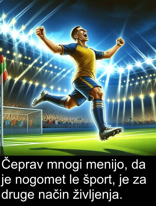 šport: Čeprav mnogi menijo, da je nogomet le šport, je za druge način življenja.