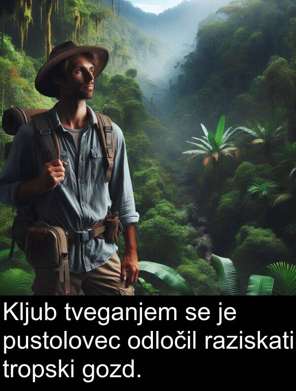 raziskati: Kljub tveganjem se je pustolovec odločil raziskati tropski gozd.