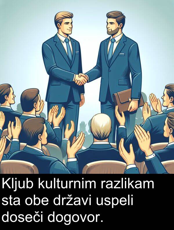 obe: Kljub kulturnim razlikam sta obe državi uspeli doseči dogovor.