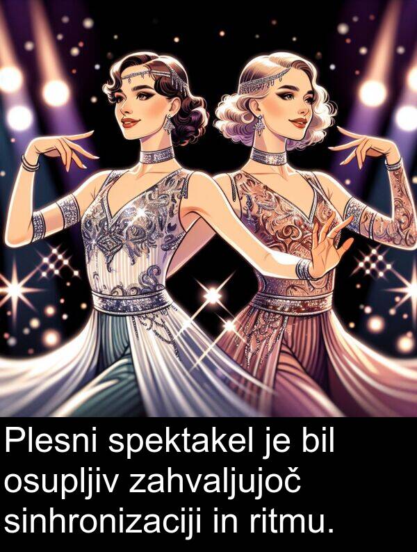 spektakel: Plesni spektakel je bil osupljiv zahvaljujoč sinhronizaciji in ritmu.