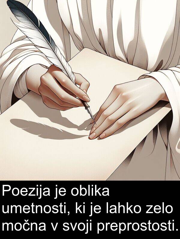 oblika: Poezija je oblika umetnosti, ki je lahko zelo močna v svoji preprostosti.