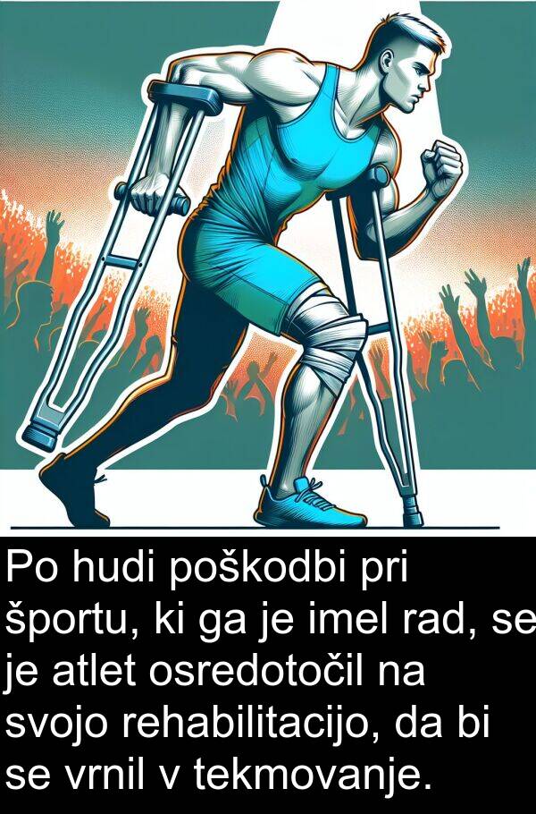 rad: Po hudi poškodbi pri športu, ki ga je imel rad, se je atlet osredotočil na svojo rehabilitacijo, da bi se vrnil v tekmovanje.