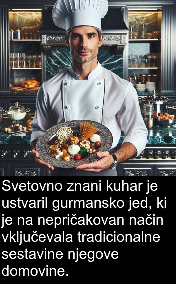 način: Svetovno znani kuhar je ustvaril gurmansko jed, ki je na nepričakovan način vključevala tradicionalne sestavine njegove domovine.