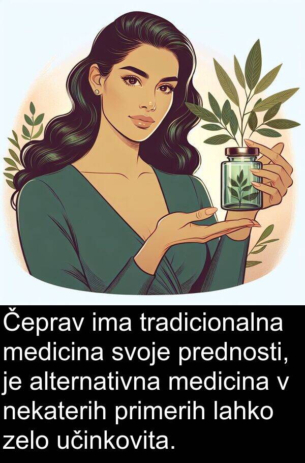 primerih: Čeprav ima tradicionalna medicina svoje prednosti, je alternativna medicina v nekaterih primerih lahko zelo učinkovita.