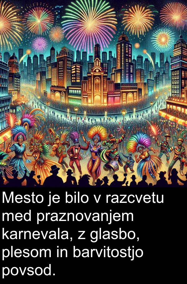 glasbo: Mesto je bilo v razcvetu med praznovanjem karnevala, z glasbo, plesom in barvitostjo povsod.