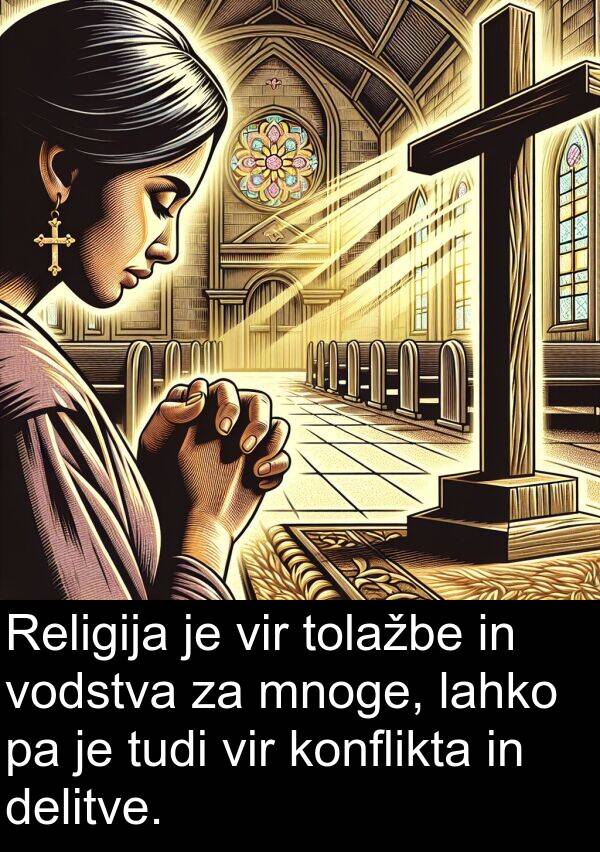 konflikta: Religija je vir tolažbe in vodstva za mnoge, lahko pa je tudi vir konflikta in delitve.