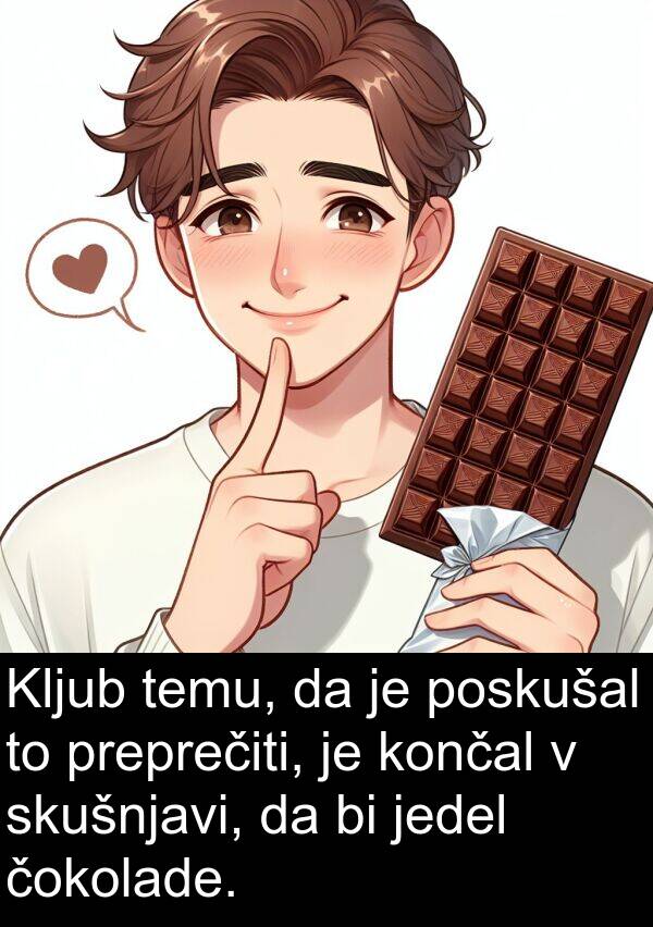 poskušal: Kljub temu, da je poskušal to preprečiti, je končal v skušnjavi, da bi jedel čokolade.