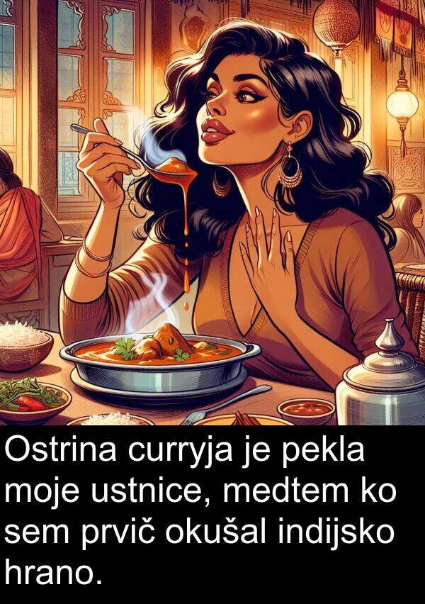 okušal: Ostrina curryja je pekla moje ustnice, medtem ko sem prvič okušal indijsko hrano.