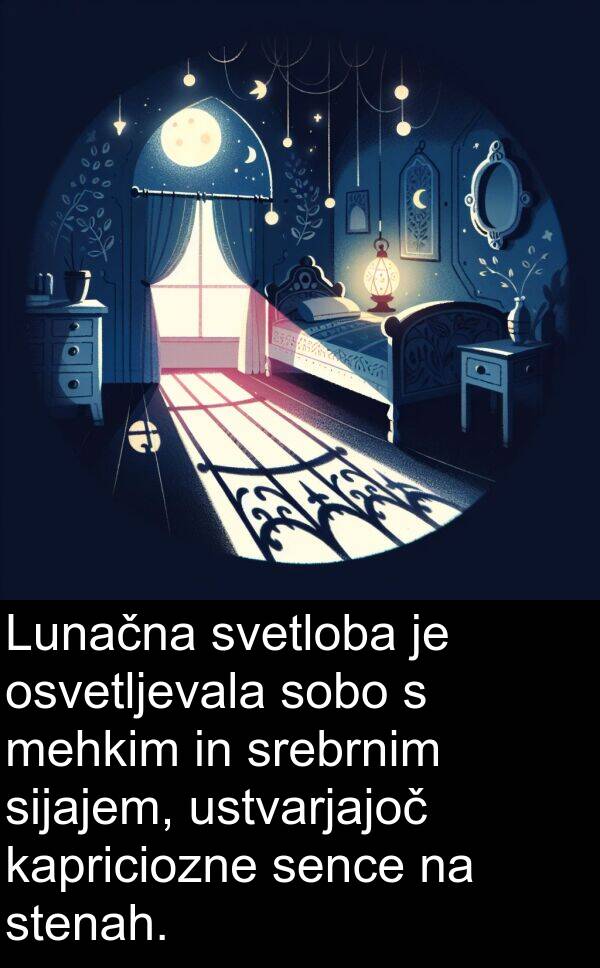 sijajem: Lunačna svetloba je osvetljevala sobo s mehkim in srebrnim sijajem, ustvarjajoč kapriciozne sence na stenah.
