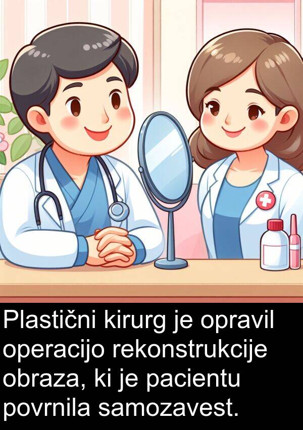 pacientu: Plastični kirurg je opravil operacijo rekonstrukcije obraza, ki je pacientu povrnila samozavest.