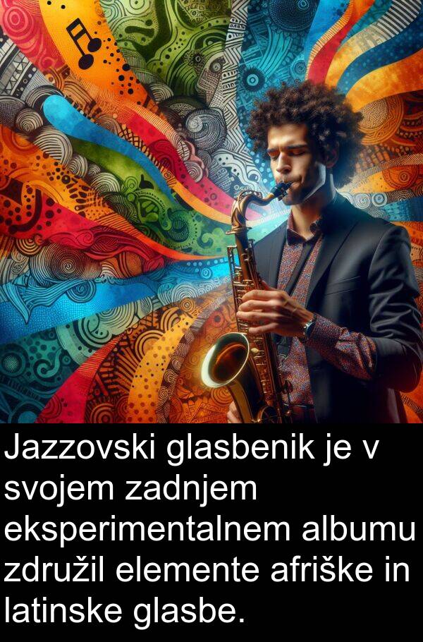 glasbe: Jazzovski glasbenik je v svojem zadnjem eksperimentalnem albumu združil elemente afriške in latinske glasbe.