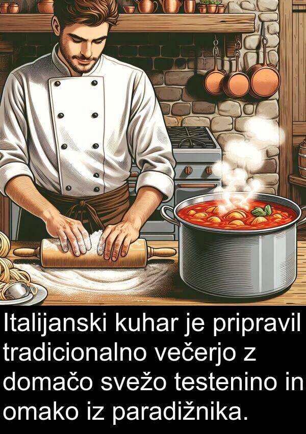 paradižnika: Italijanski kuhar je pripravil tradicionalno večerjo z domačo svežo testenino in omako iz paradižnika.