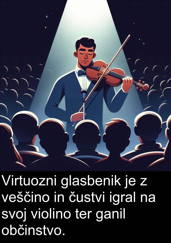 ganil: Virtuozni glasbenik je z veščino in čustvi igral na svoj violino ter ganil občinstvo.