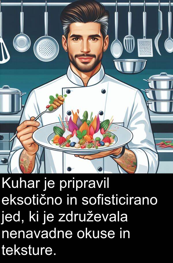 eksotično: Kuhar je pripravil eksotično in sofisticirano jed, ki je združevala nenavadne okuse in teksture.