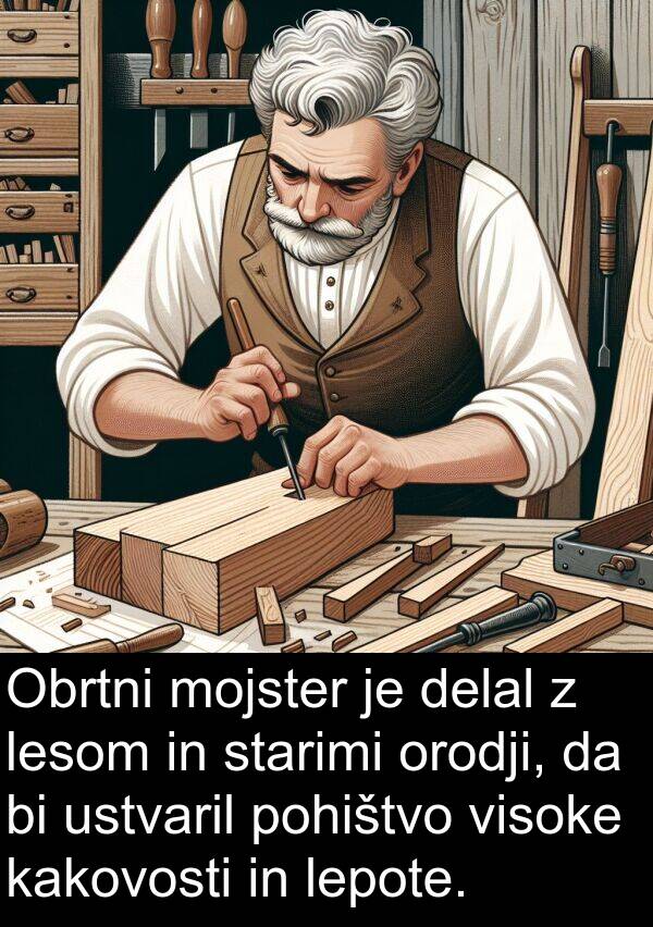 kakovosti: Obrtni mojster je delal z lesom in starimi orodji, da bi ustvaril pohištvo visoke kakovosti in lepote.
