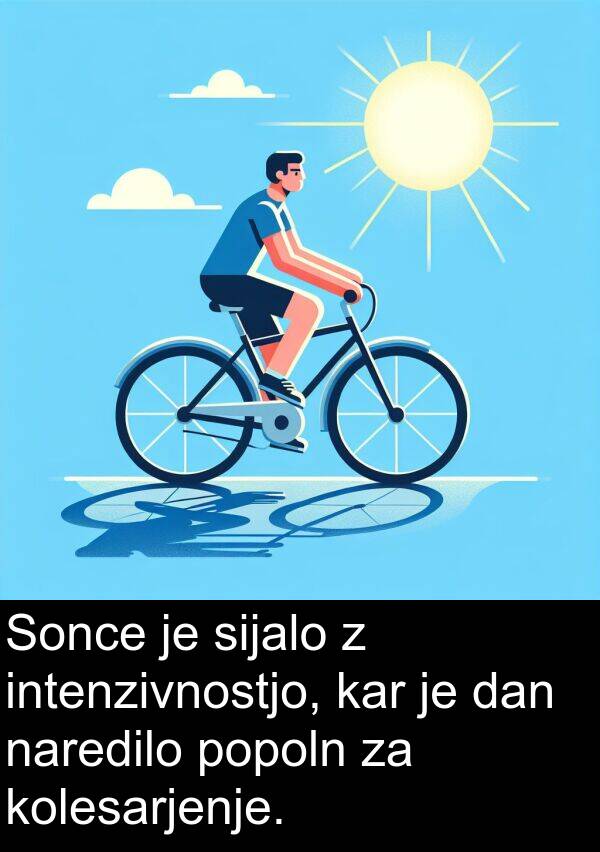 sijalo: Sonce je sijalo z intenzivnostjo, kar je dan naredilo popoln za kolesarjenje.