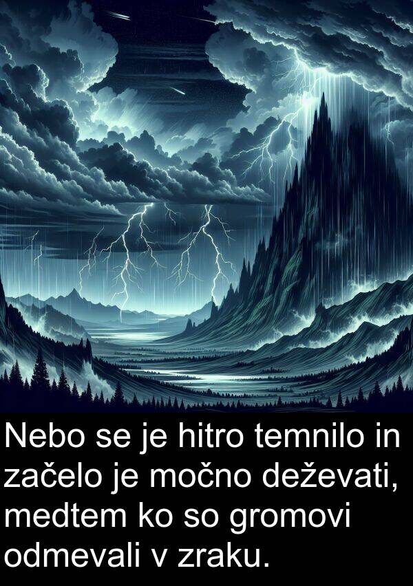 odmevali: Nebo se je hitro temnilo in začelo je močno deževati, medtem ko so gromovi odmevali v zraku.